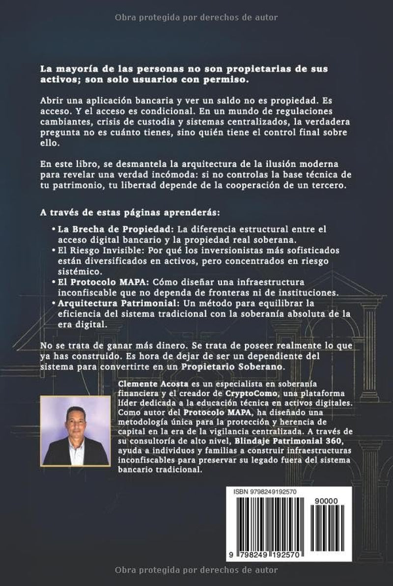 TU DINERO NO ES TUYO: Arquitectura de propiedad real y soberanía patrimonial en la era digital (Spanish Edition)