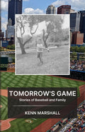 Tomorrow's Game: Stories of Baseball and Family