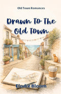 Drawn To The Old Town: An Old Town Romances Novel