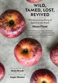 Wild, Tamed, Lost, Revived: The Surprising Story of Apples in the South (A Ferris and Ferris Book)