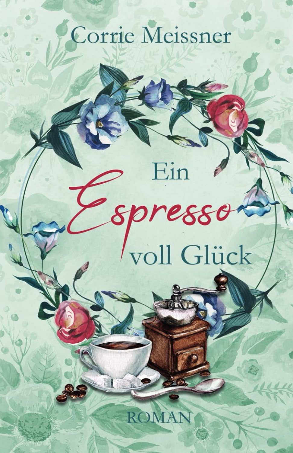 Ein Espresso voll Glück (Glück im Blumenviertel) (German Edition)