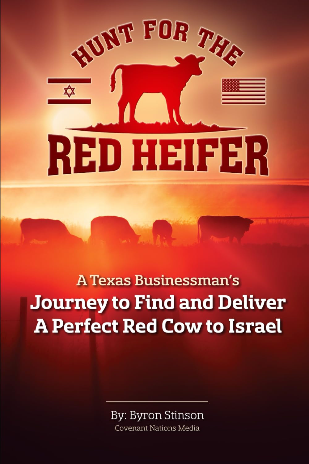 Hunt For The Red Heifer: A Texas businessman’s journey to find and deliver a Perfect Red Cow to Israel.