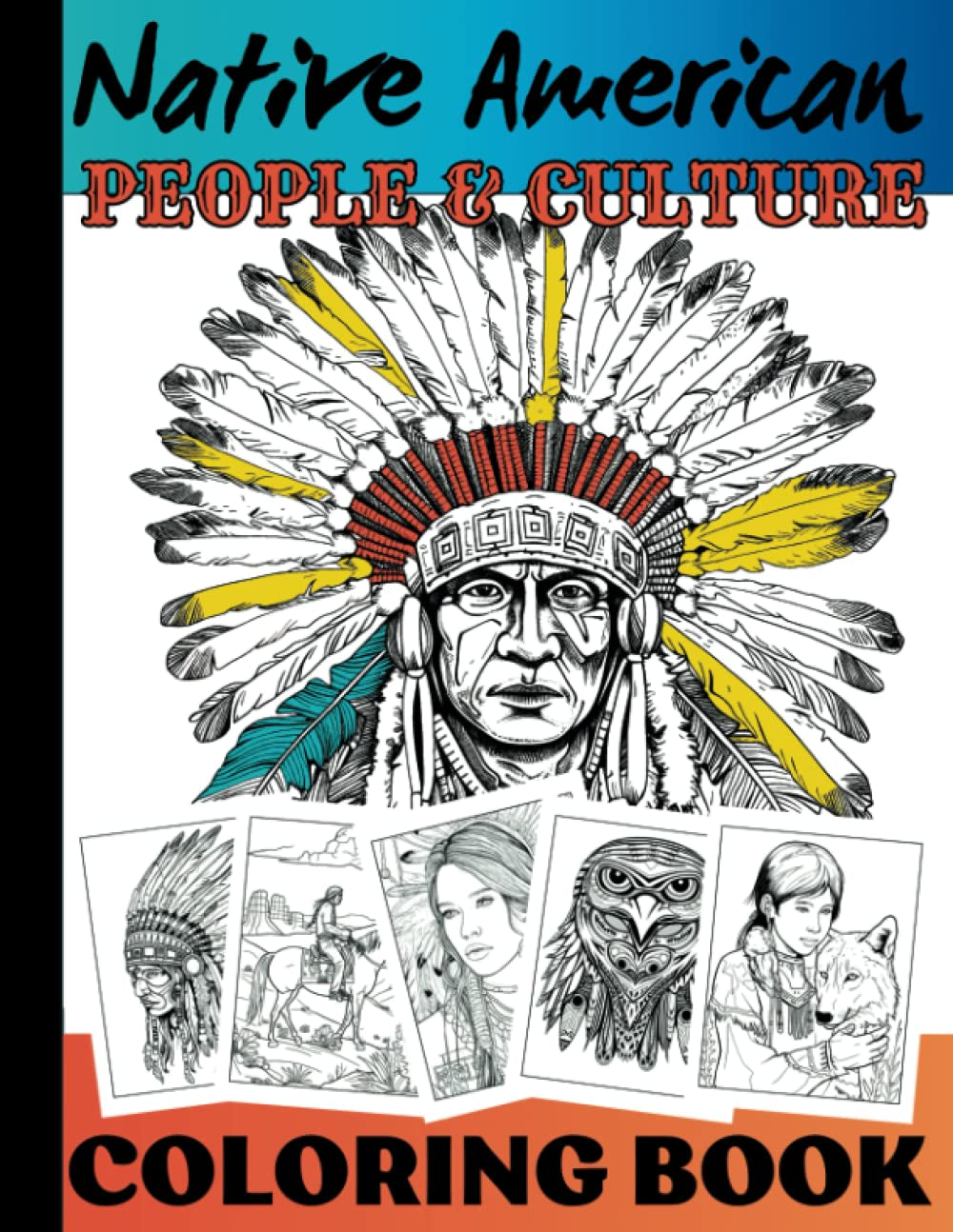 Native American People & Culture Coloring Book: 50 Unique Designs of Native American Portraits, Landscape, Scenes and Symbols to Color