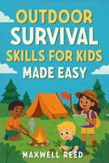 Outdoor Survival Skills for Kids Made Easy: A Fun and Easy Kids Survival Guide for Outdoor Adventures, Scouting, and Camping (The Young Explorer Bundle)