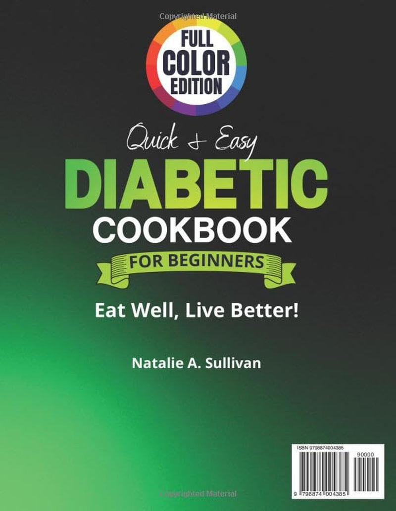 Quick & Easy Diabetic Cookbook for Beginners: Eat Well, Live Better: Lots of Flavorful, Low-Sugar & Low-Carb Recipes for Type 2 Diabetes and Prediabetes. Incl. 30-Day Meal Plan & Weekly Shopping List