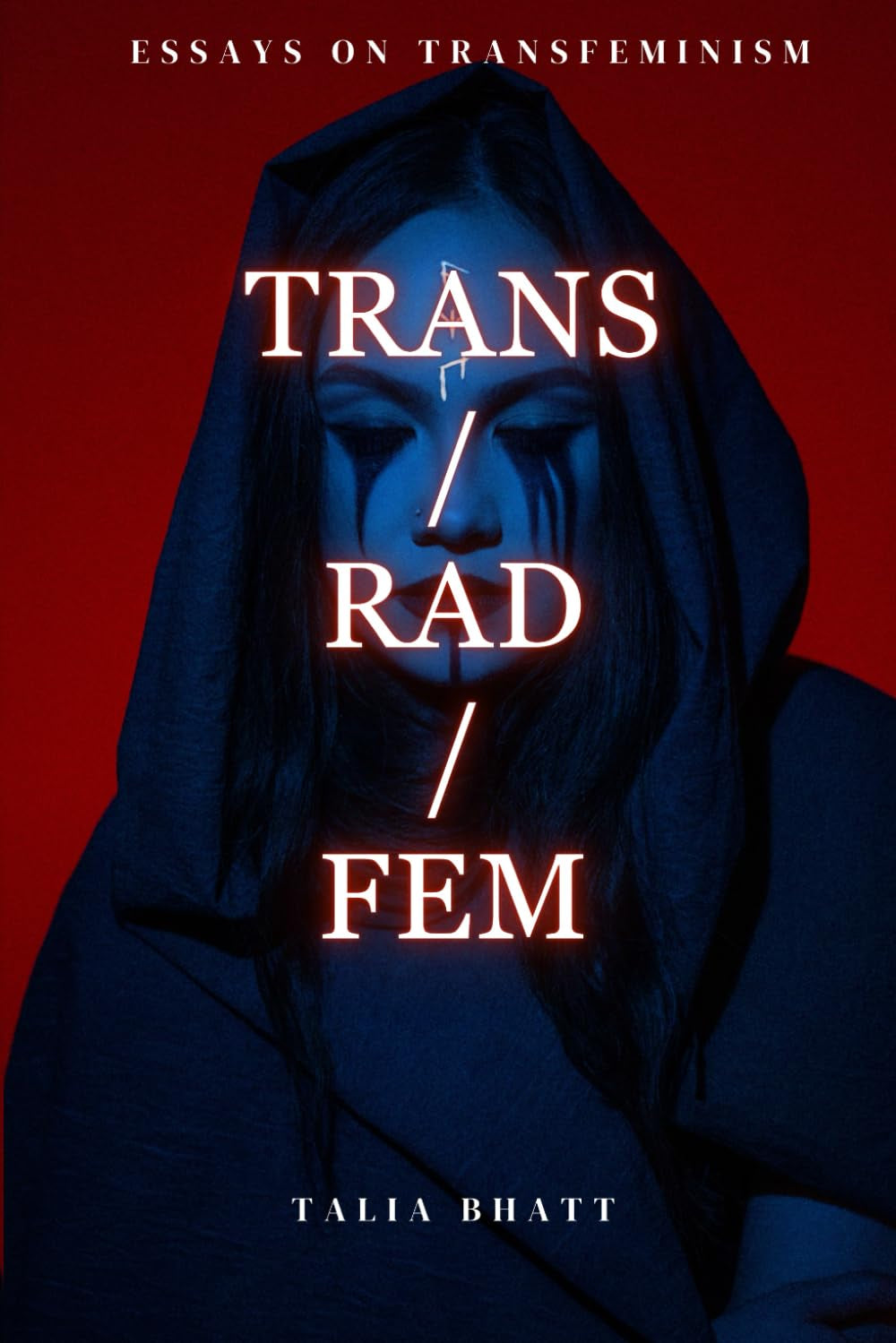 Trans/Rad/Fem (Essays on Transfeminism)