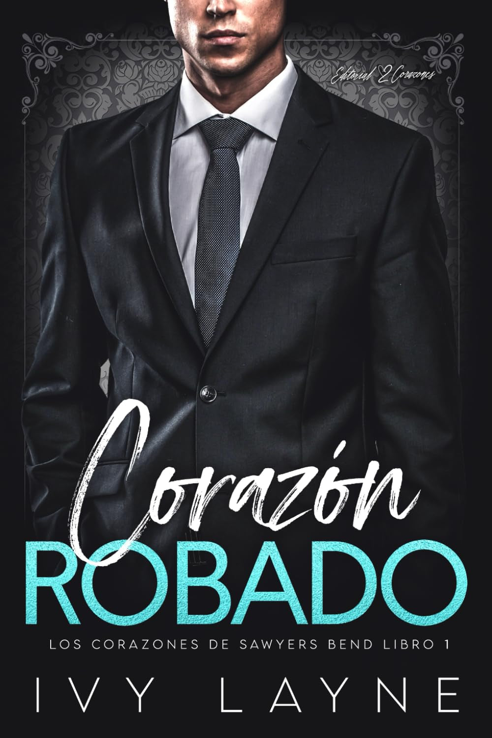 Corazón Robado: Un Romance de Multimillonarios (Los Corazones de Sawyers Bend) (Spanish Edition)