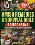 Amish Remedies & Survival Bible [50 Books in 1]:: The Ultimate Guide with 1000+ Natural Remedies, Time-Tested Techniques, and Off-Grid Skills to Protect and Sustain Your Family in Any Crisis