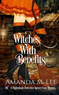 Witches With Benefits (A Nightshade Detective Agency Cozy Mystery)