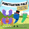 Punctuation Pals' Cousins: A Classroom Must-Have To Help Teach Punctuation (Punctuation Pals Series)