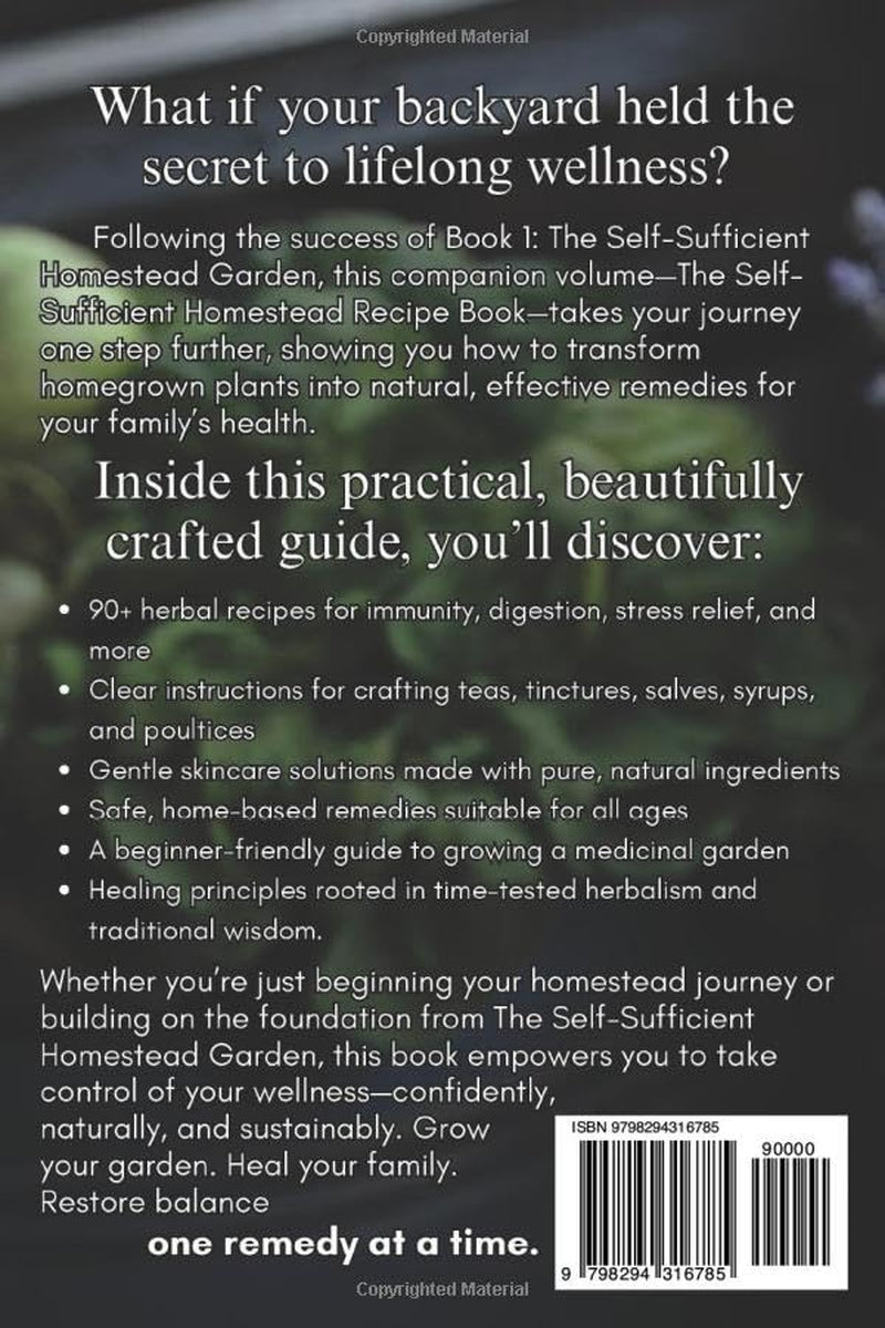 The Self-Sufficient Homestead Recipe Book: Nurture, Sustain, Restore: Your Practical Guide for Natural Family Wellness