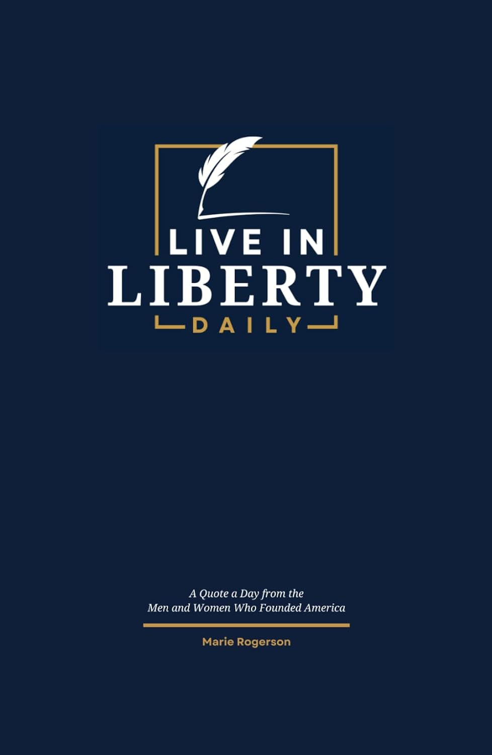 Live in Liberty Daily: A Quote a Day from the Men and Women Who Founded America