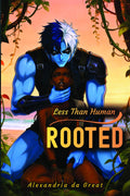 ROOTED: Book 2 in the Less Than Human Series