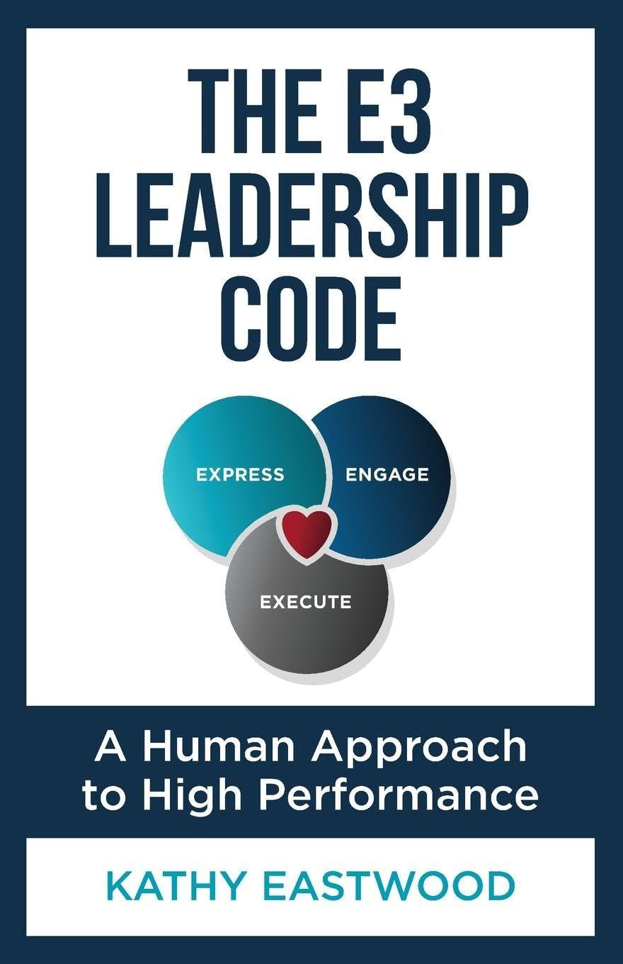 The E3 Leadership Code: A Human Approach to High Performance