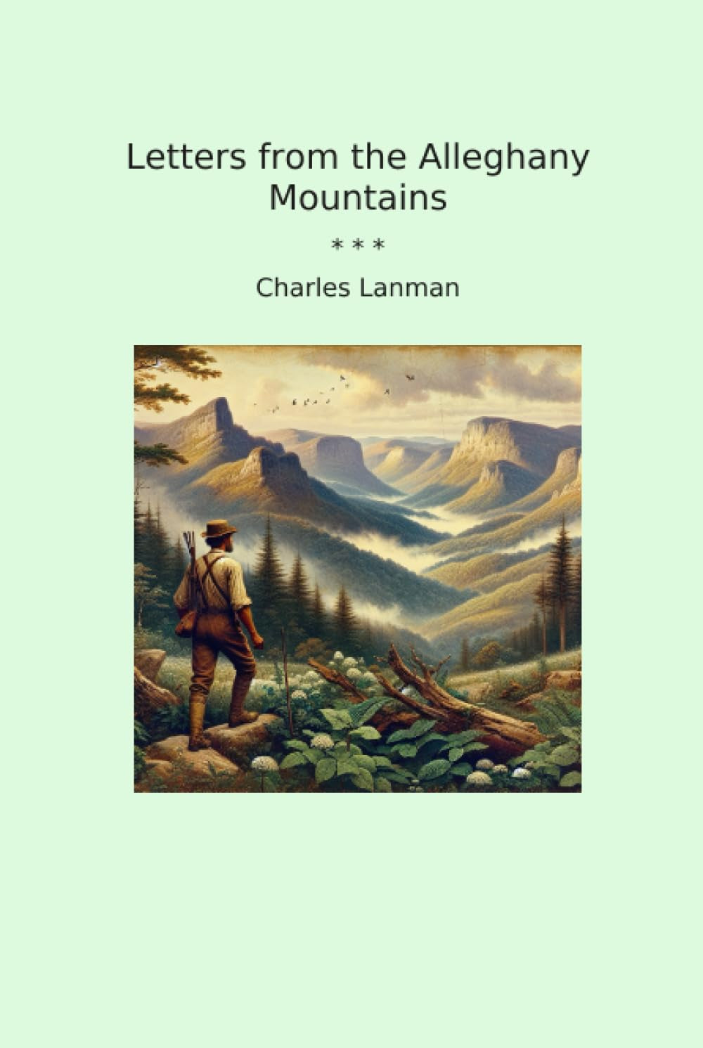 Letters from the Alleghany Mountains (Classic Books)