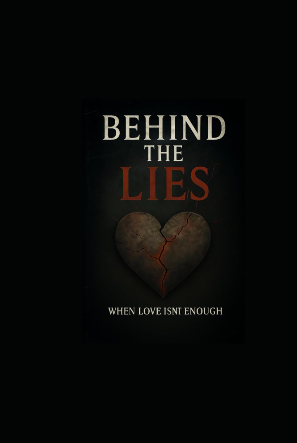 Behind the Lies: When Love Isn't Enough: Printed Edition