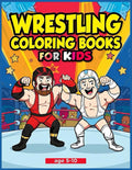 Wrestling Coloring Book for Kids Ages 5-10: 40 Action-Packed Pages with Fun Wrestlers, Rings, Belts & More | Perfect Gift: Exciting and Creative ... with Break Pages for Relaxation and Doodl