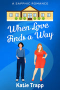 When Love Finds a Way: A Sapphic Romance (Finding Love at Turtle Grove)