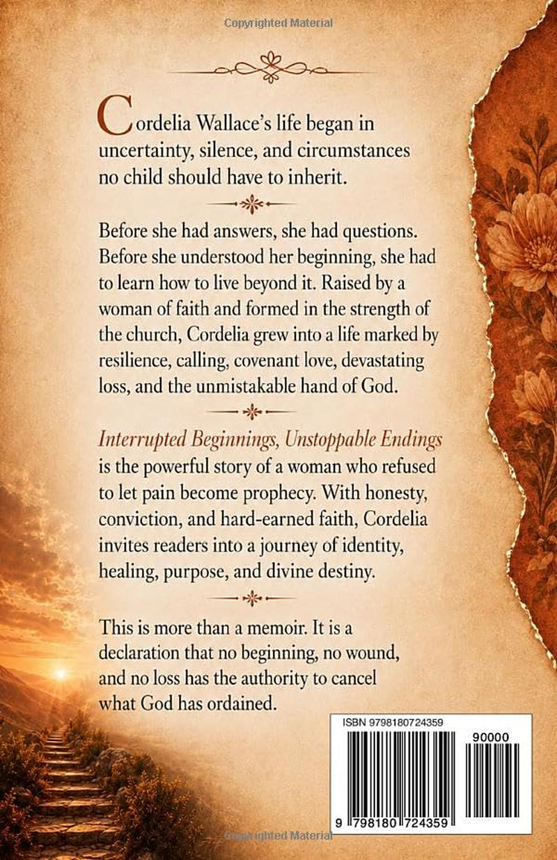 Interrupted Beginnings, Unstoppable Endings: A Journey of Destiny that Couldn't Be Denied