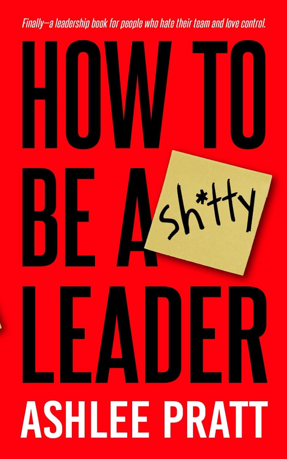 How To Be a Sh!tty Leader