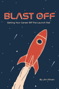 Blast Off: Getting Your Career Off The Launch Pad