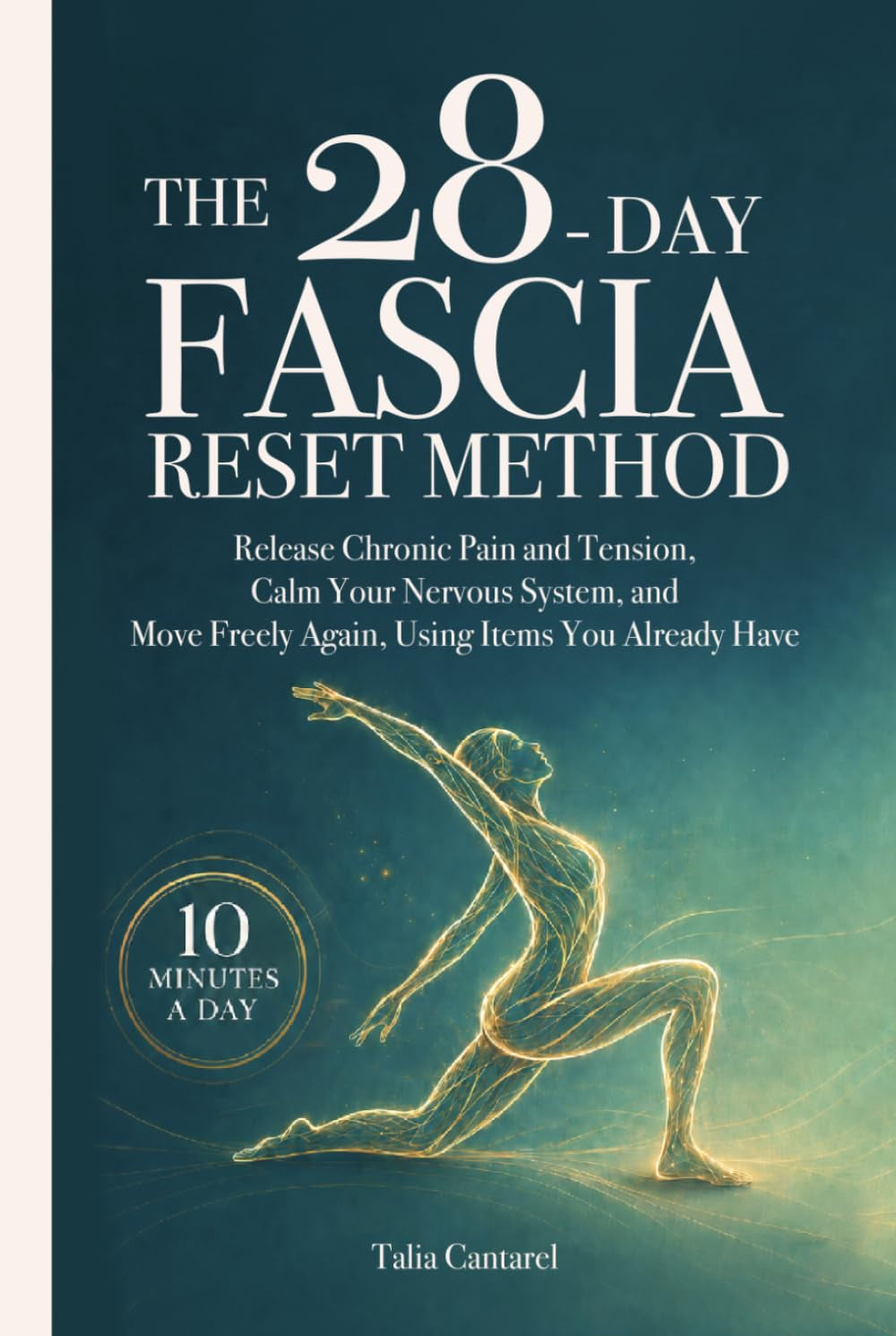 The 28-Day Fascia Reset Method: Release Chronic Pain and Tension, Calm Your Nervous System, and Move Freely Again, Using Items You Already Have