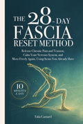The 28-Day Fascia Reset Method: Release Chronic Pain and Tension, Calm Your Nervous System, and Move Freely Again, Using Items You Already Have