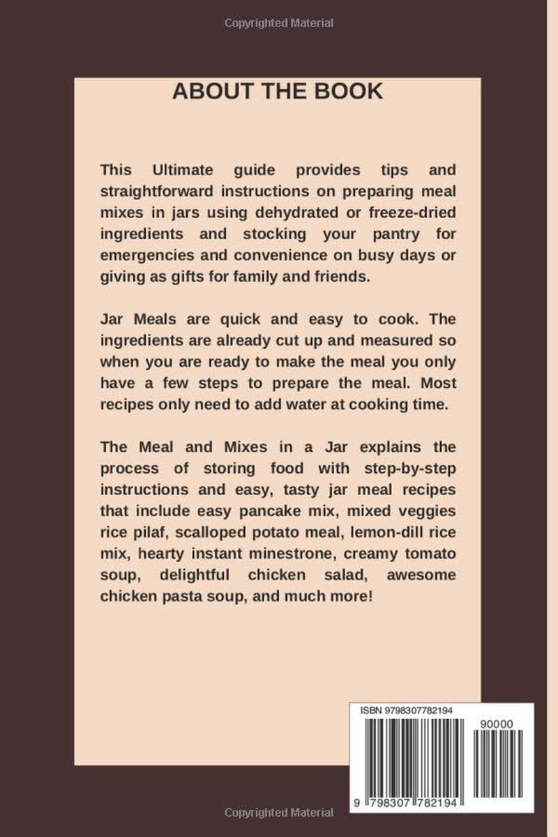Meals and Mixes in a Jar: The Ultimate Guide to Quick and Fun Way to Store Food for Busy Days - Grab and Go Meal Made Easy Cookbook