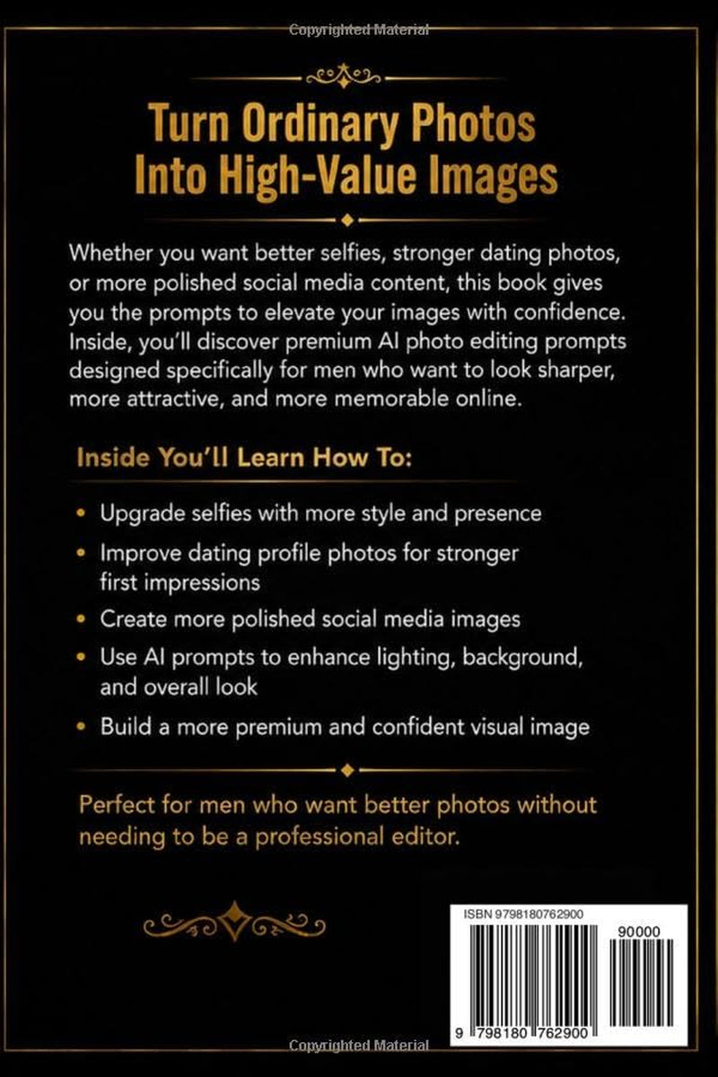 Mens AI Photo Editing Prompts: Uprade Selfies, Dating Photos, and Social Media Images (Ai Prompting Guide)