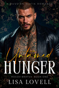 Untamed Hunger: A Russian Mafia Romance (Rogov Bratva)