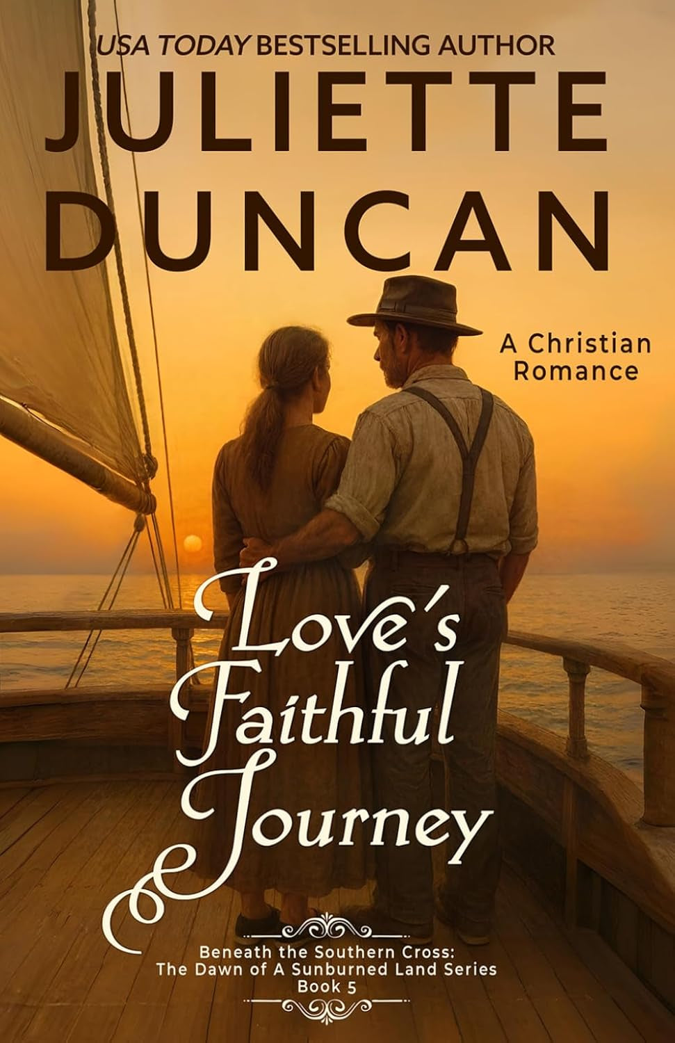 Love's Faithful Journey: A Christian Romance (Beneath the Southern Cross: The Dawn of a Sunburned Land Series)