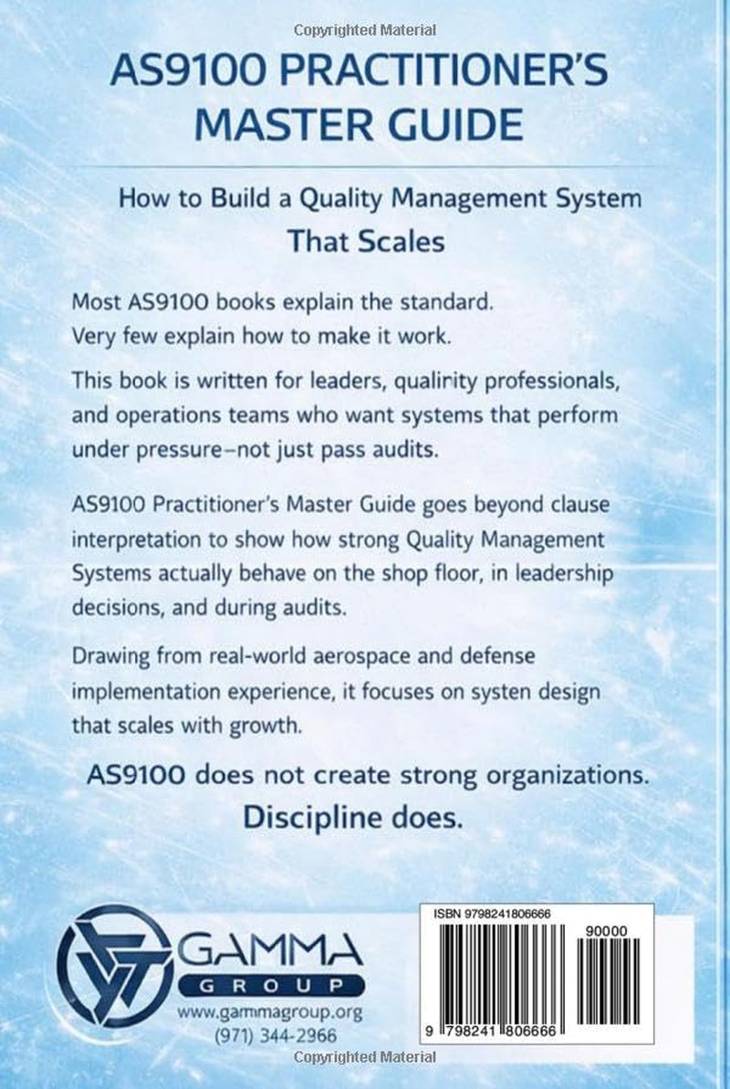 AS9100: THE PRACTITIONER’S MASTER GUIDE: Designing, Implementing, and Scaling a Quality Management System That Actually Works
