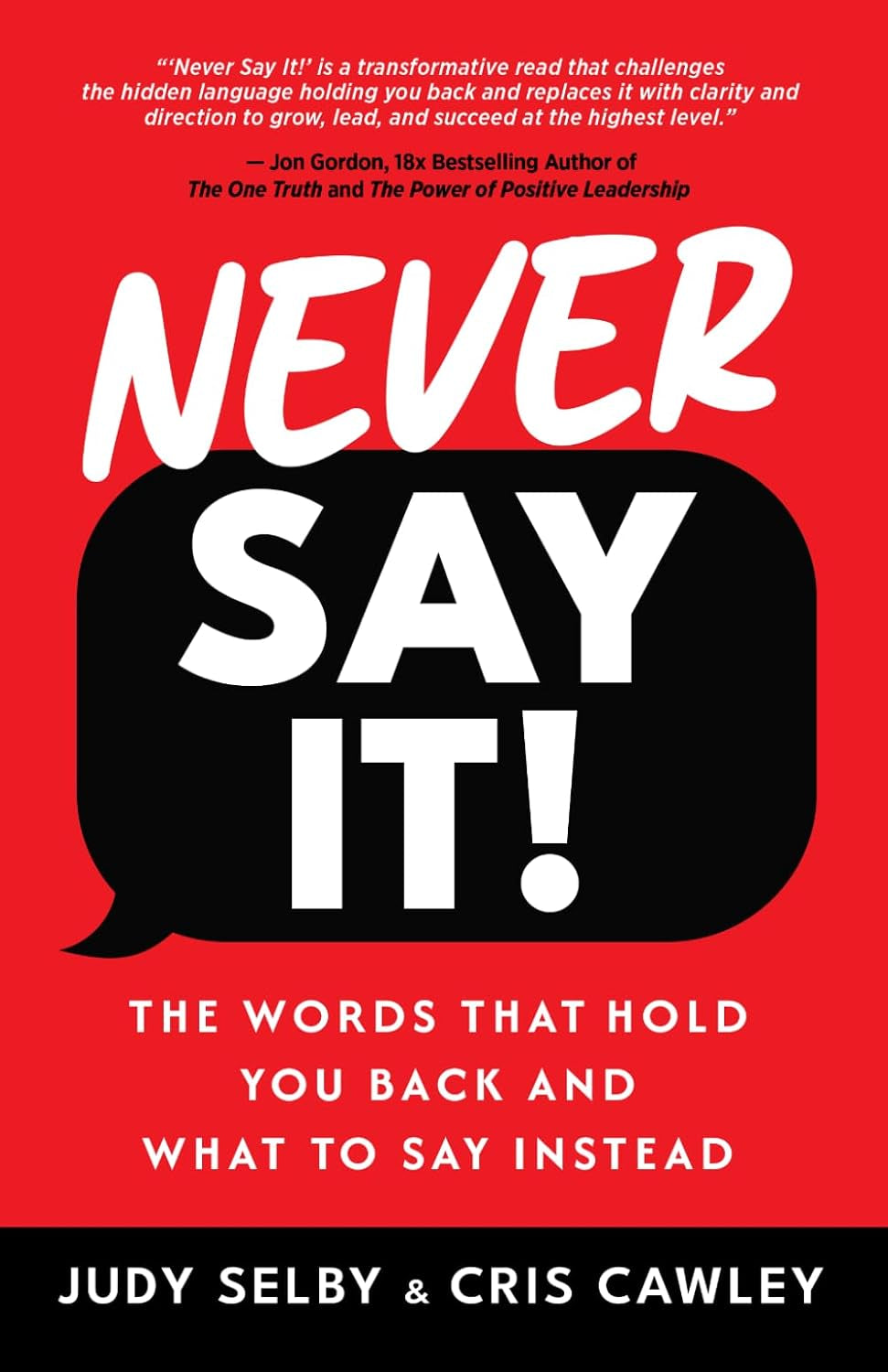 Never Say It!: The Words That Hold You Back and What to Say Instead