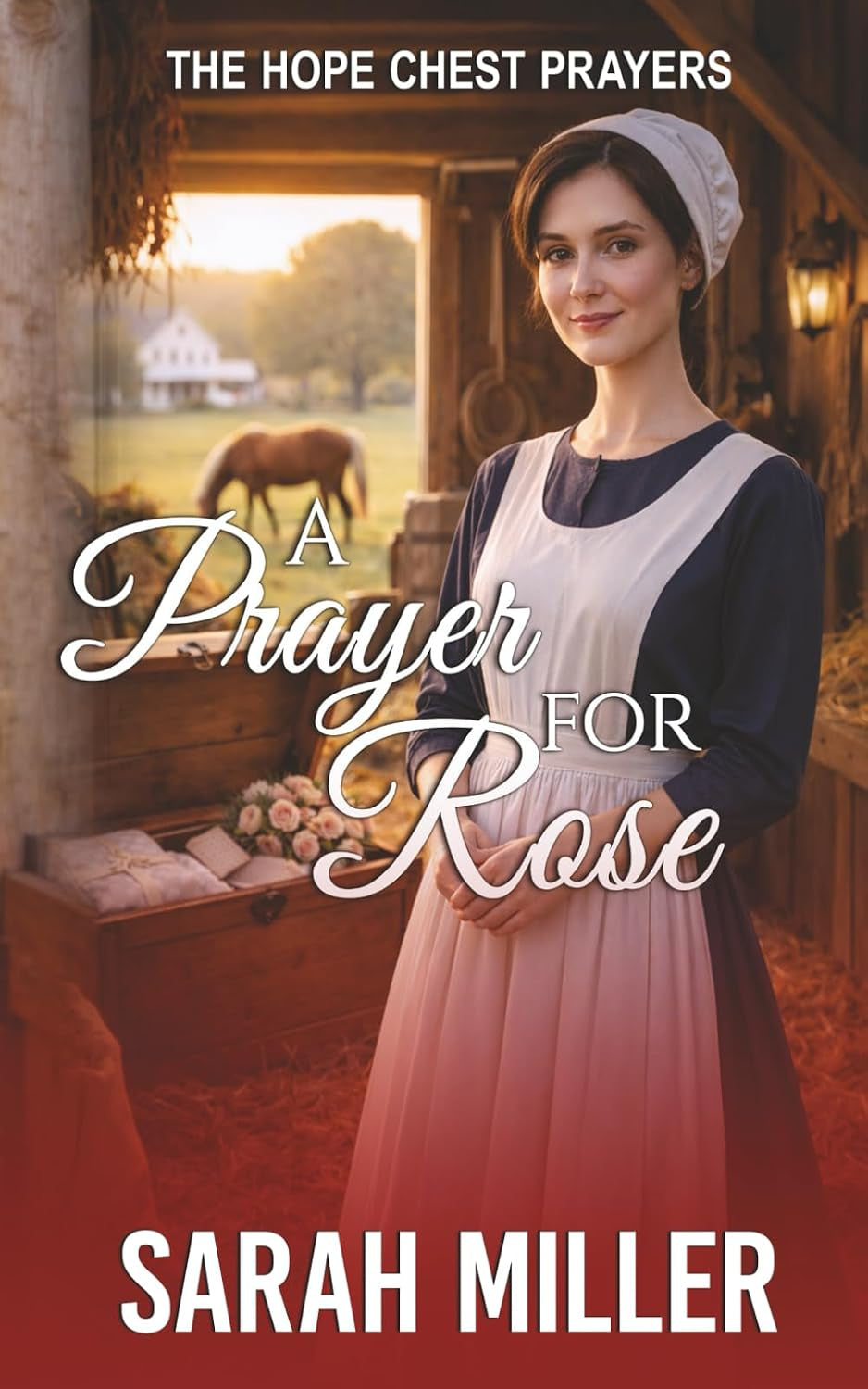 A Prayer for Rose: A Tender Amish Romance of Learning to Believe Again (The Hope Chest Prayers)