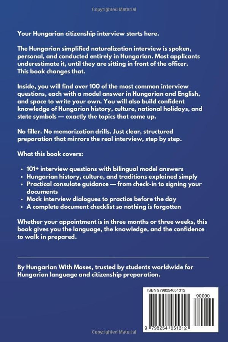 Hungarian Citizenship Interview Preparation Book: Everything You Need for the Hungarian Citizenship Interview: Questions, Answers, Language & Culture