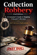 Collection Robbery 2nd Edition: A Consumer's Guide to Stopping Unlawful Collections