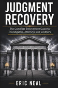 Judgment Recovery: The Complete Enforcement Guide for Investigators, Attorneys, and Creditors