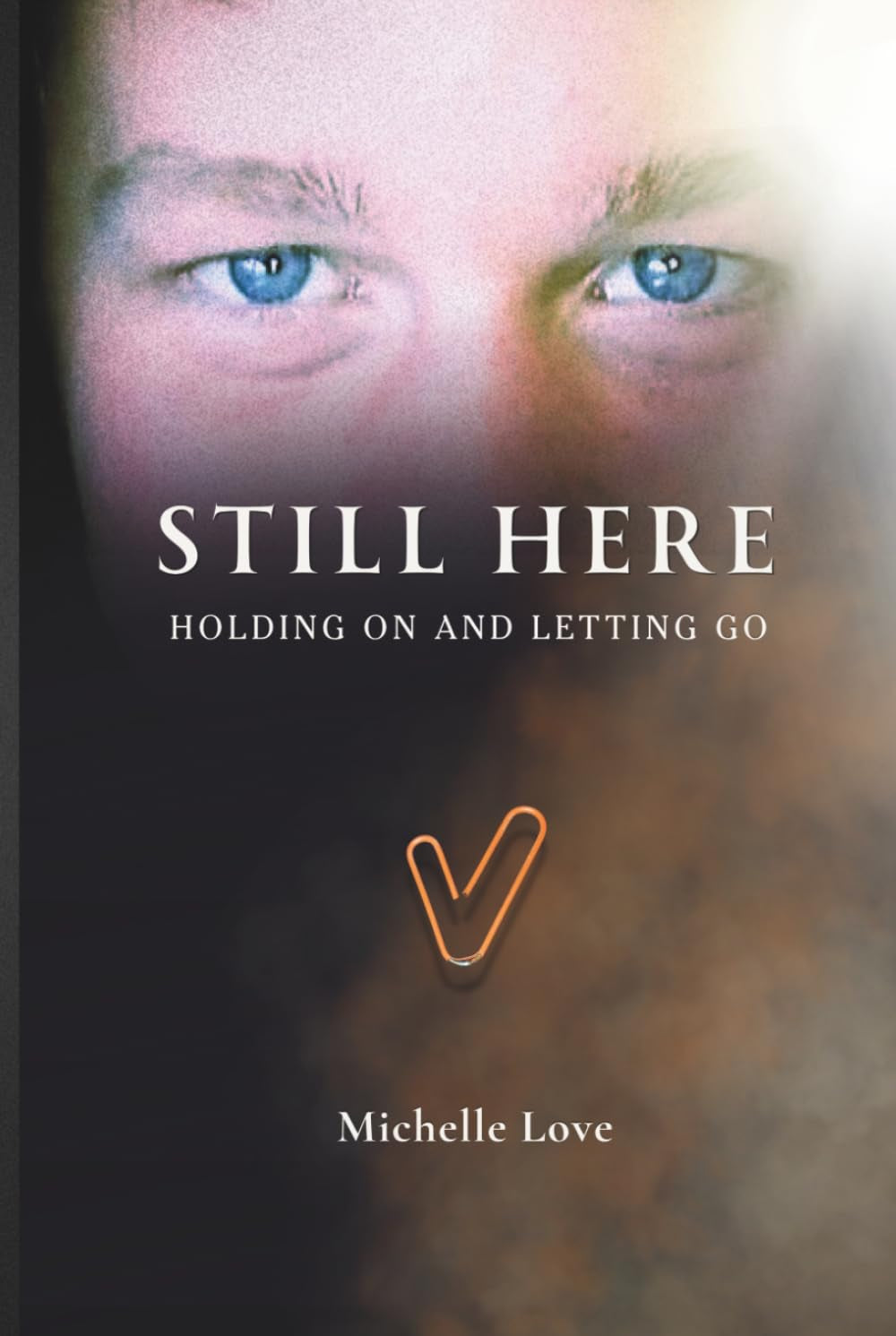 Still Here: Holding On and Letting Go