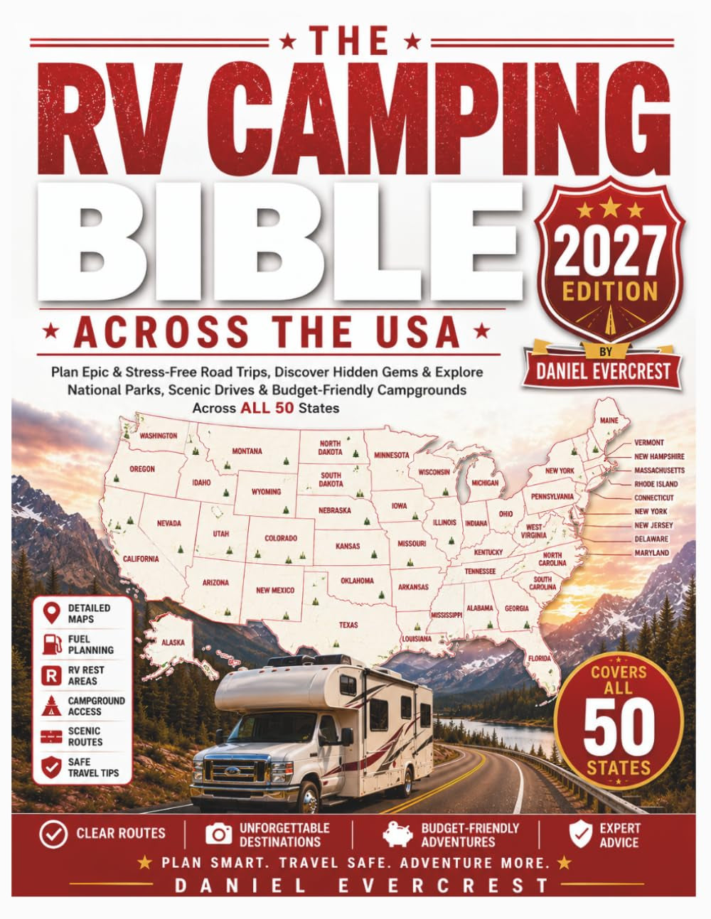RV Camping Bible Across the USA: Plan Epic & Stress-Free Road Trips, Discover Hidden Gems & Explore National Parks, Scenic Drives & Budget-Friendly Campgrounds Across All 50 States