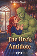 The Orc's Antidote: A High Heat Cozy Small Town Monster Romance with Grumpy/Sunshine Orc & Sunshine Sea-Witch Apothecary (Mist Hollow Monsters Book 5)