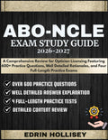 ABO-NCLE EXAM STUDY GUIDE 2026-2027: A Comprehensive Review for Optician Licensing Featuring 600+ Practice Questions, Well Detailed Rationales, and Four Full-Length Practice Exams