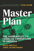 Master Plan: The Hidden Plot To Legalize Corruption In America