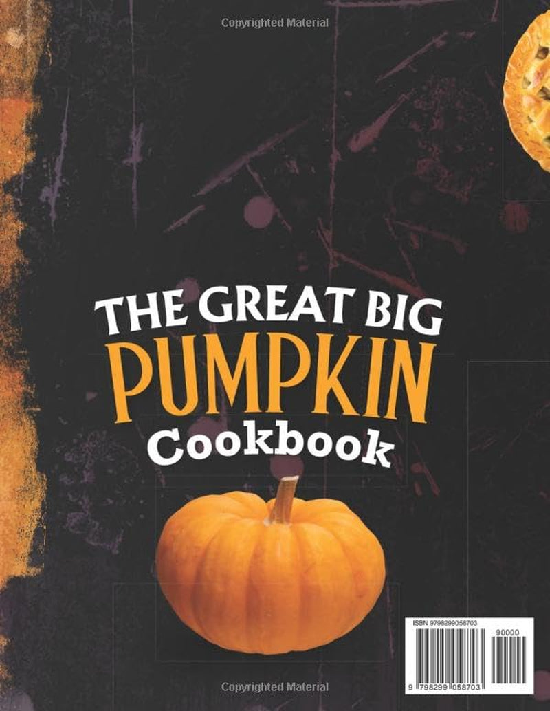 The Great Big Pumpkin Cookbook: 100 Healthy, Creative, and Nutritious Pumpkin Recipes for Every Meal, Perfect for Gatherings and Seasonal Celebrations.