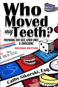 Who Moved My Teeth?: Preparing For Self, Loved Ones and Caregiving