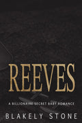 Reeves: A Billionaire Secret Baby Romance (The Stone Legacy)