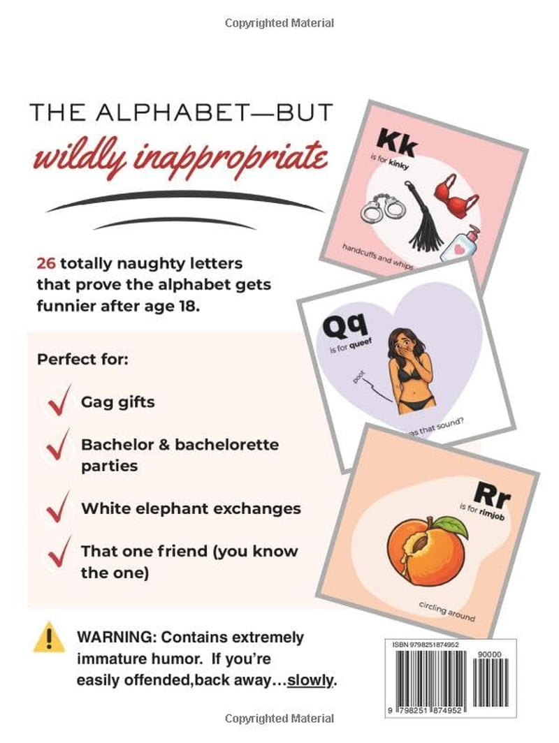 The Naughty Alphabet Book: 26 Inappropriate ABCs for Adults: A Grown-Up Humor Alphabet Book and Funny Gag Gift (Naughty Picture Books)