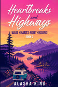 Heartbreaks and Highways: Wild Hearts Northbound