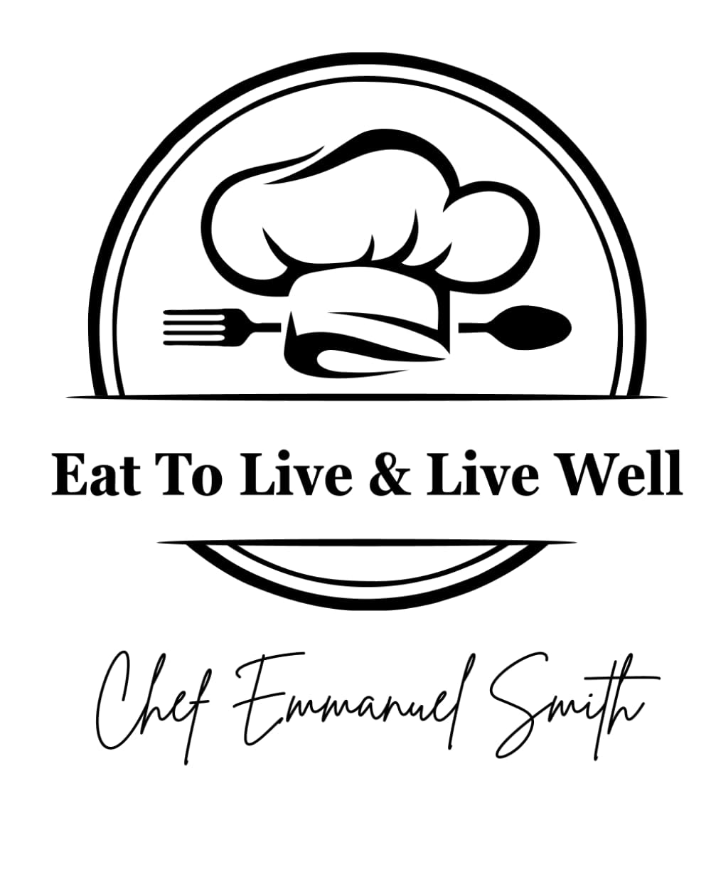 Eat To Live, Live Well: Plant-based Recipes for Everyday Flavor