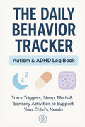 The Daily Behavior Tracker: Autism & ADHD Log Book for Parents: Track Triggers, Sleep, Meds & Sensory Activities to Support Your Child's Needs