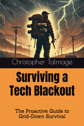 Surviving a Tech Blackout: The Proactive Guide to Grid-Down Survival